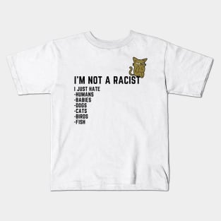 I'm Not a Racist, I Just Hate.... Kids T-Shirt